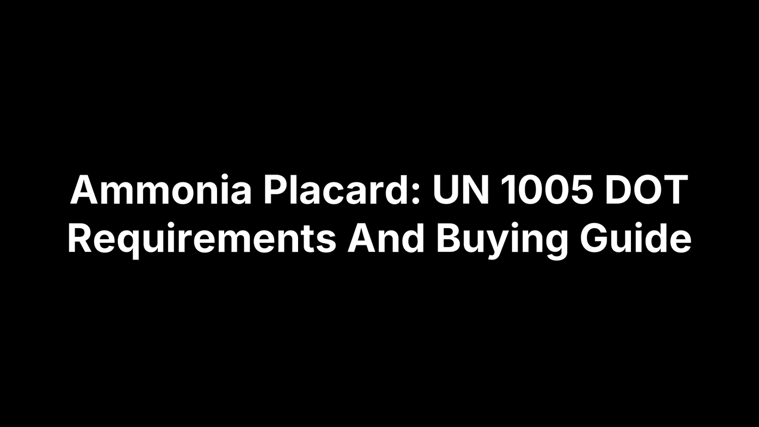 Ammonia Placard: UN 1005 DOT Requirements And Buying Guide