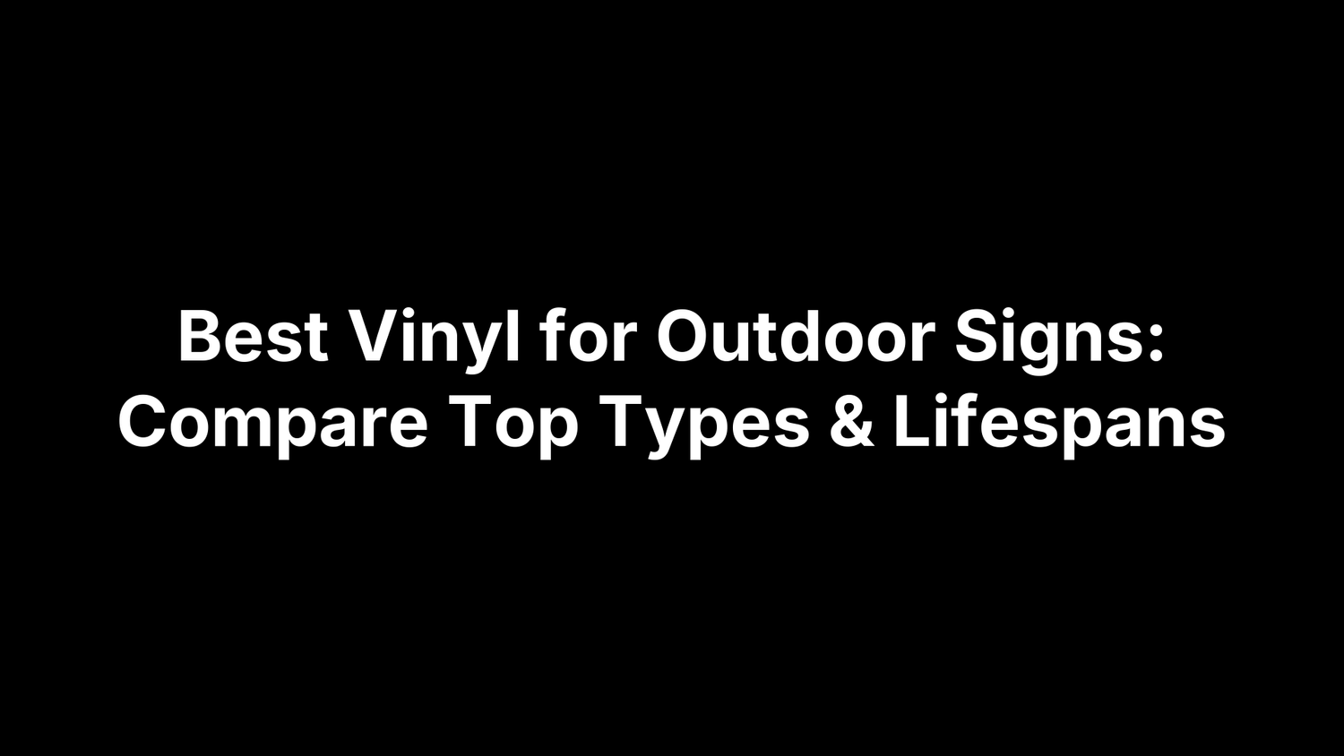 Best Vinyl for Outdoor Signs: Compare Top Types & Lifespans