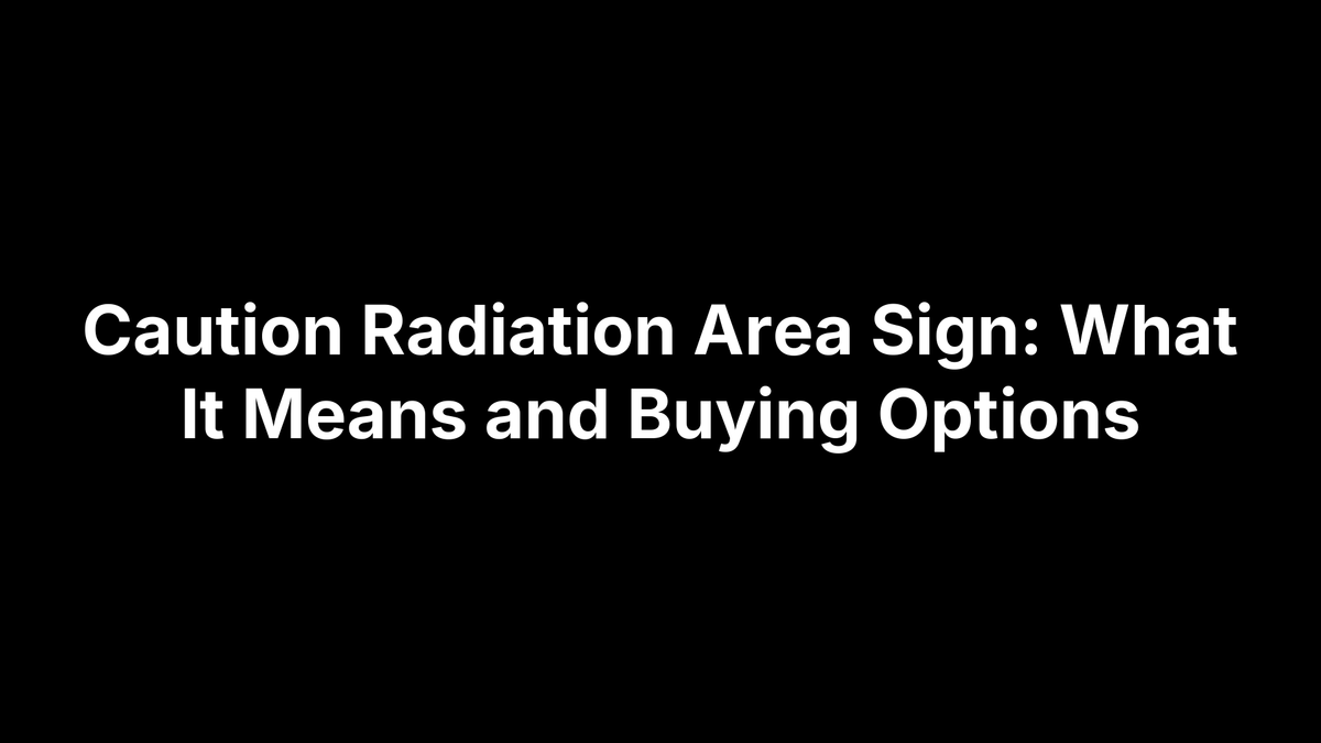 Caution Radiation Area Sign: What It Means and Buying Options