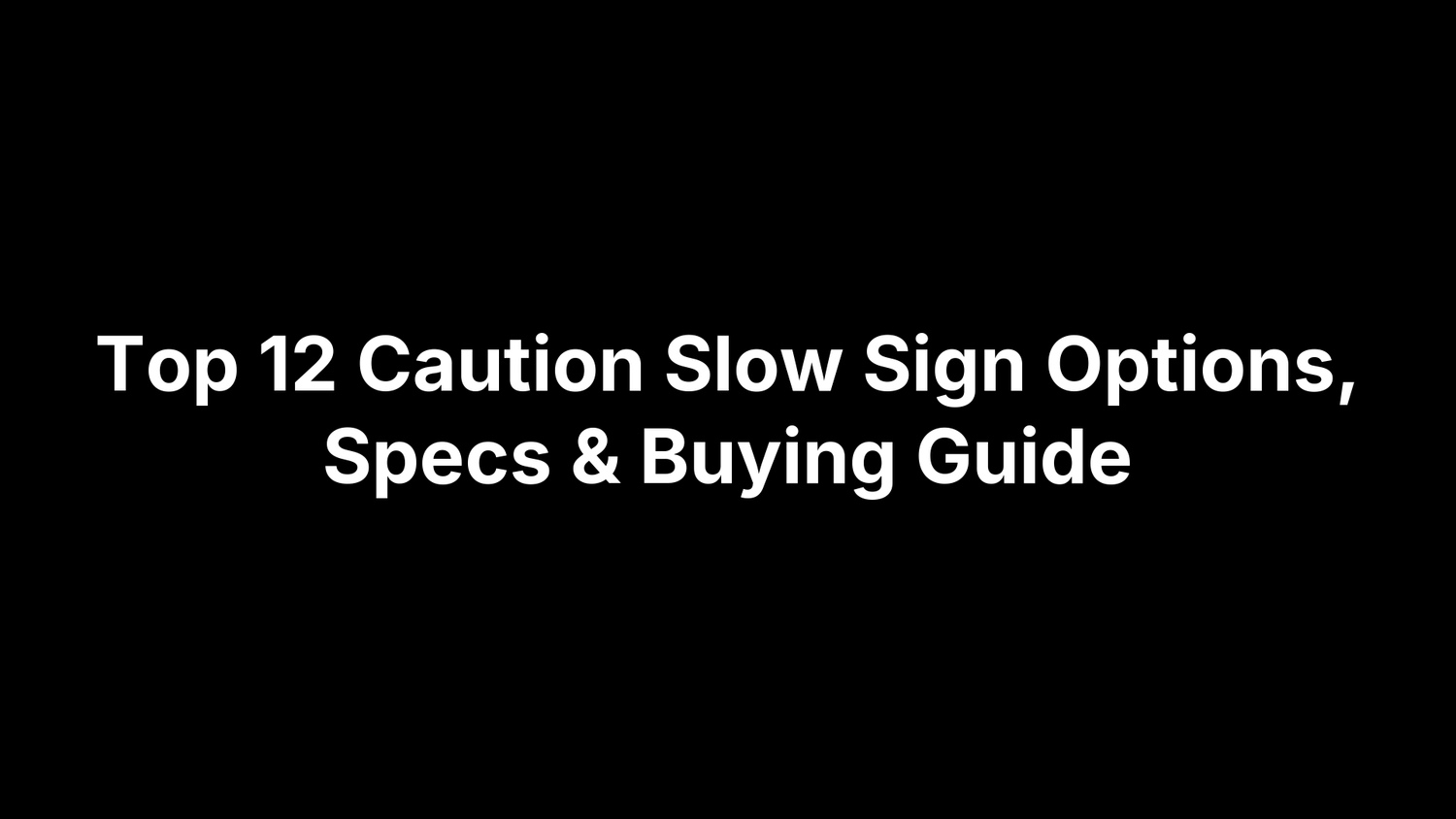 Top 12 Caution Slow Sign Options, Specs & Buying Guide