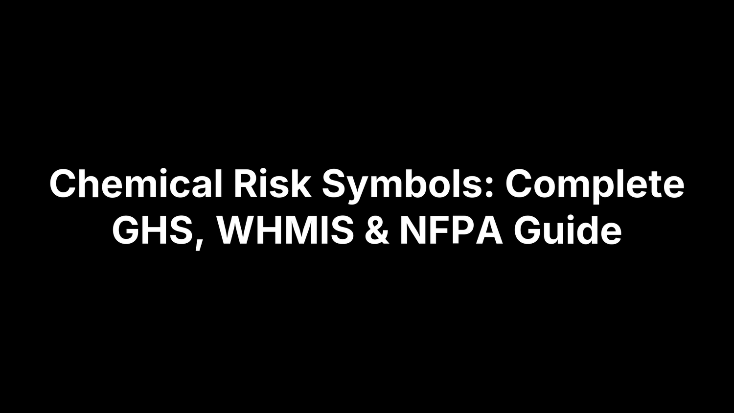 Chemical Risk Symbols: Complete GHS, WHMIS & NFPA Guide