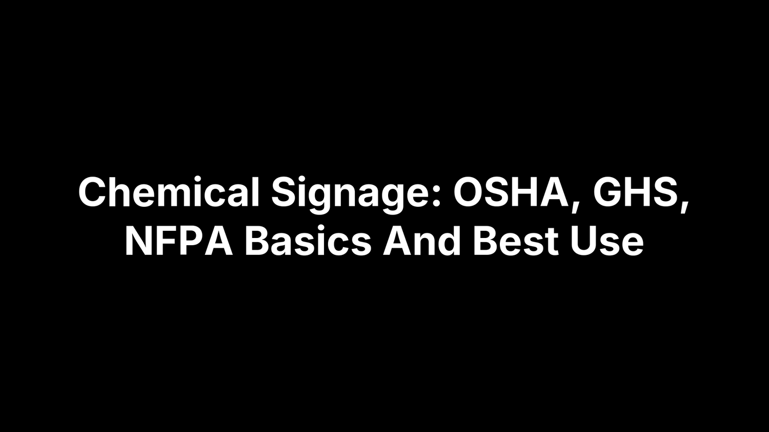 Chemical Signage: OSHA, GHS, NFPA Basics And Best Use