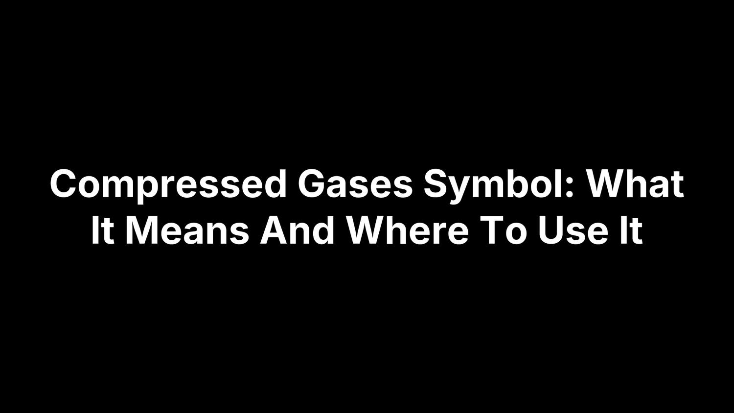 Compressed Gases Symbol: What It Means And Where To Use It