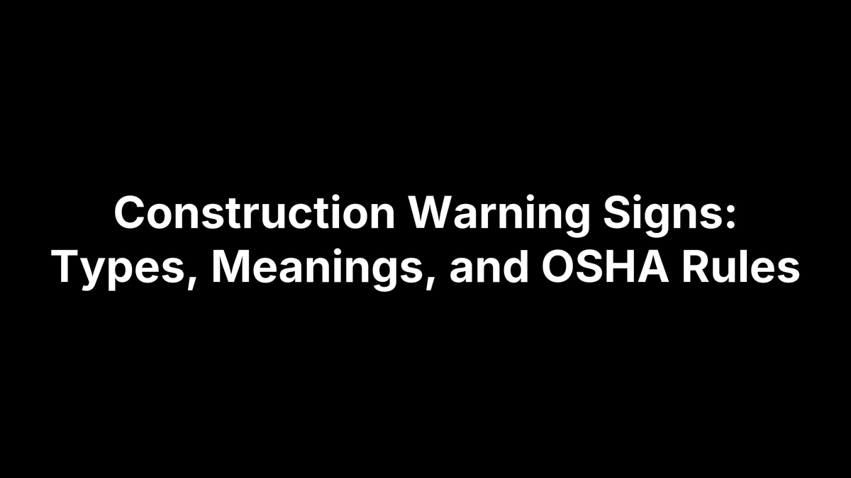 Construction Warning Signs: Types, Meanings, and OSHA Rules