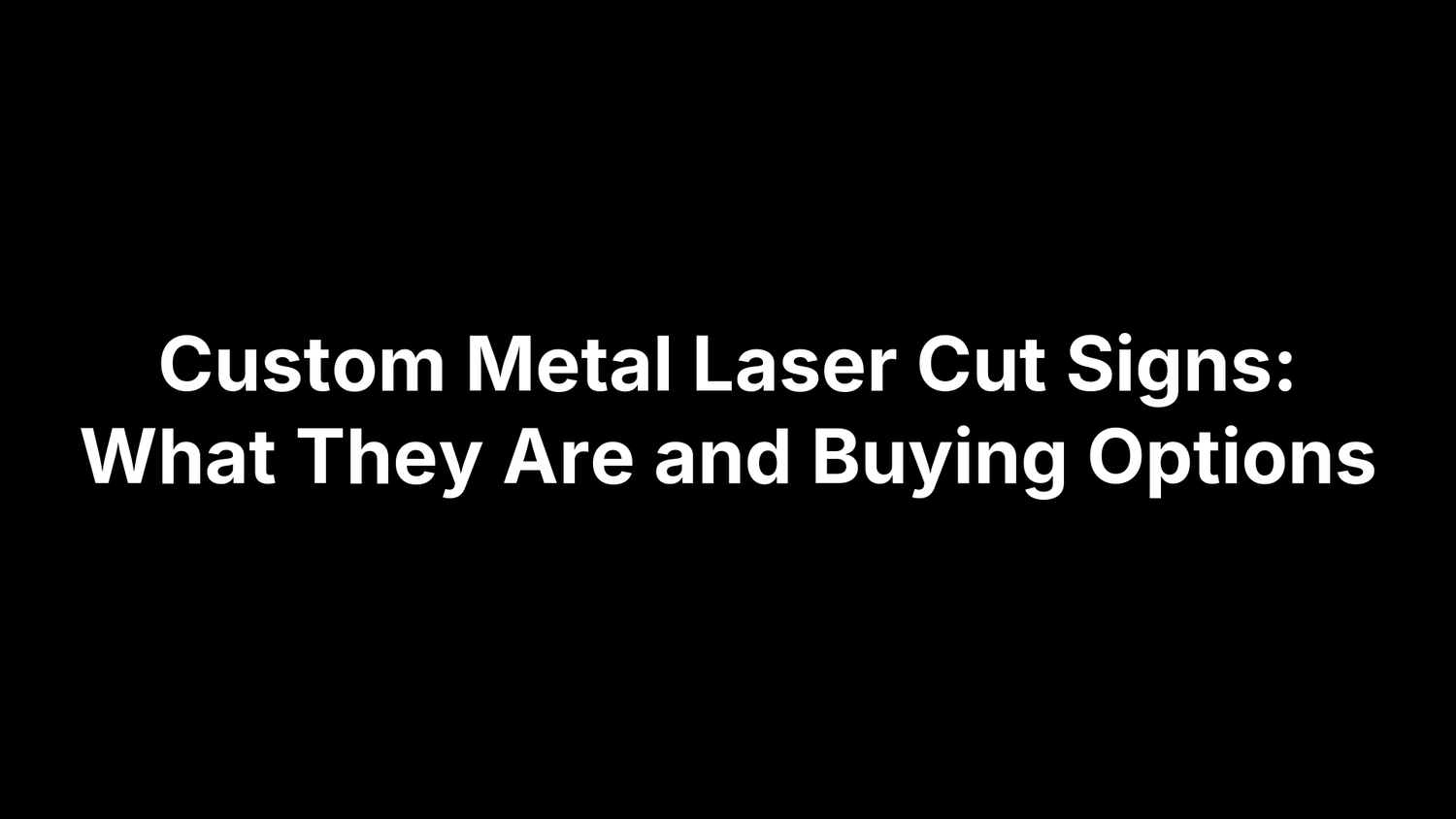 Custom Metal Laser Cut Signs: What They Are and Buying Options