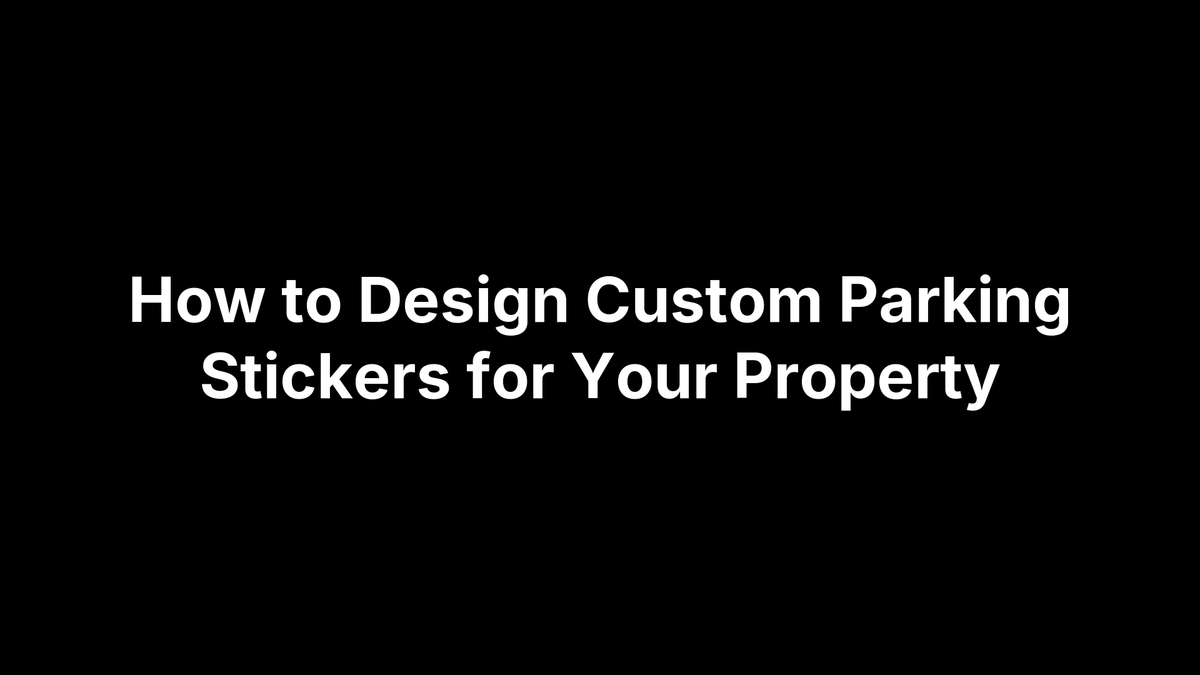 How to Design Custom Parking Stickers for Your Property