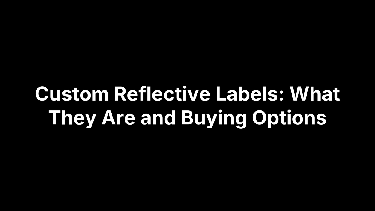 Custom Reflective Labels: What They Are and Buying Options