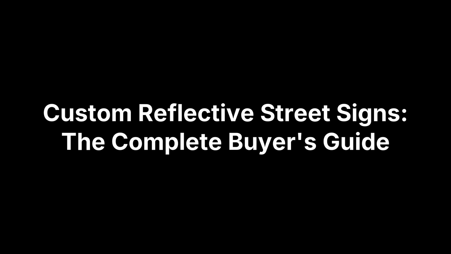 Custom Reflective Street Signs: The Complete Buyer's Guide