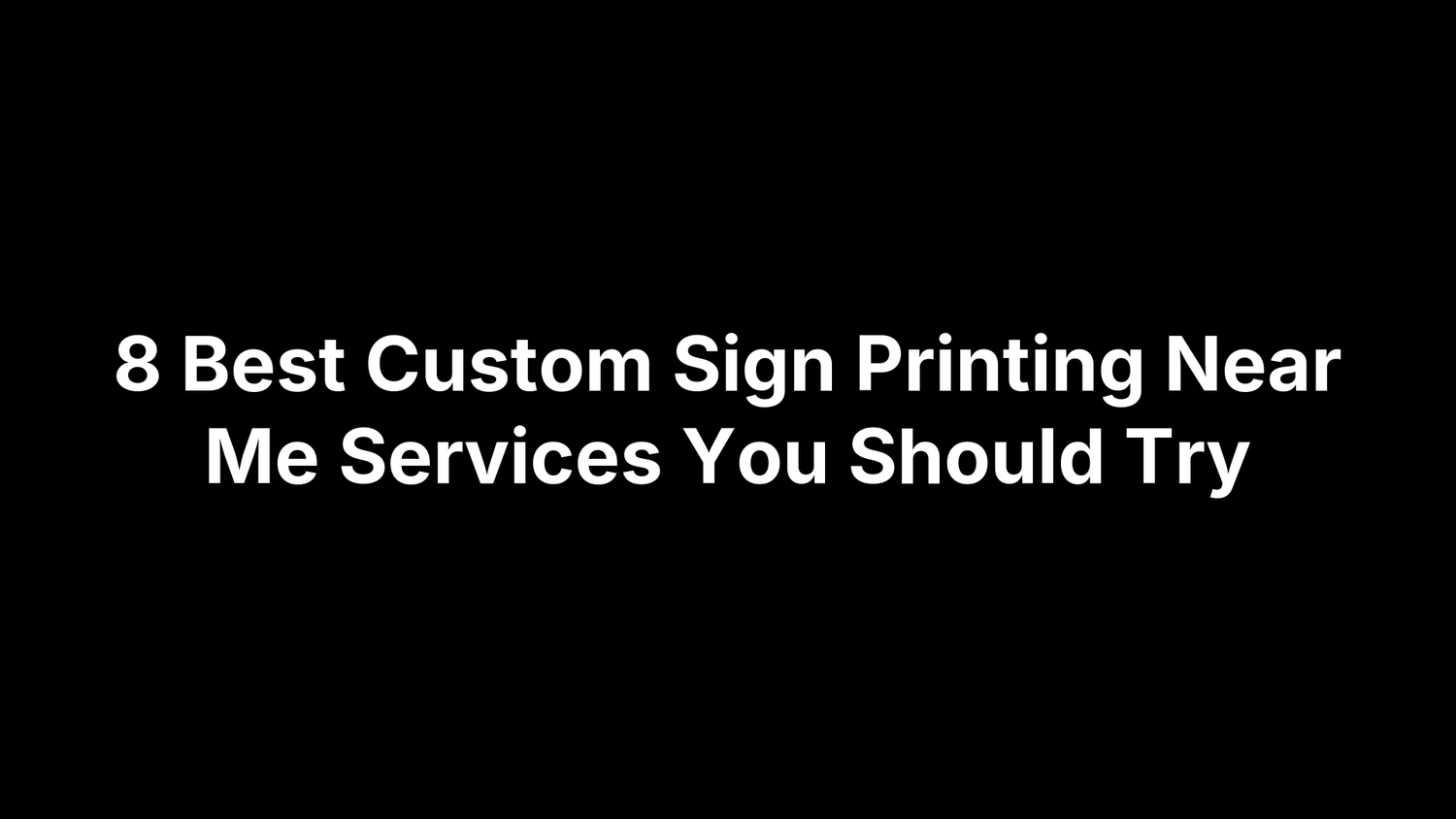 8 Best Custom Sign Printing Near Me Services You Should Try