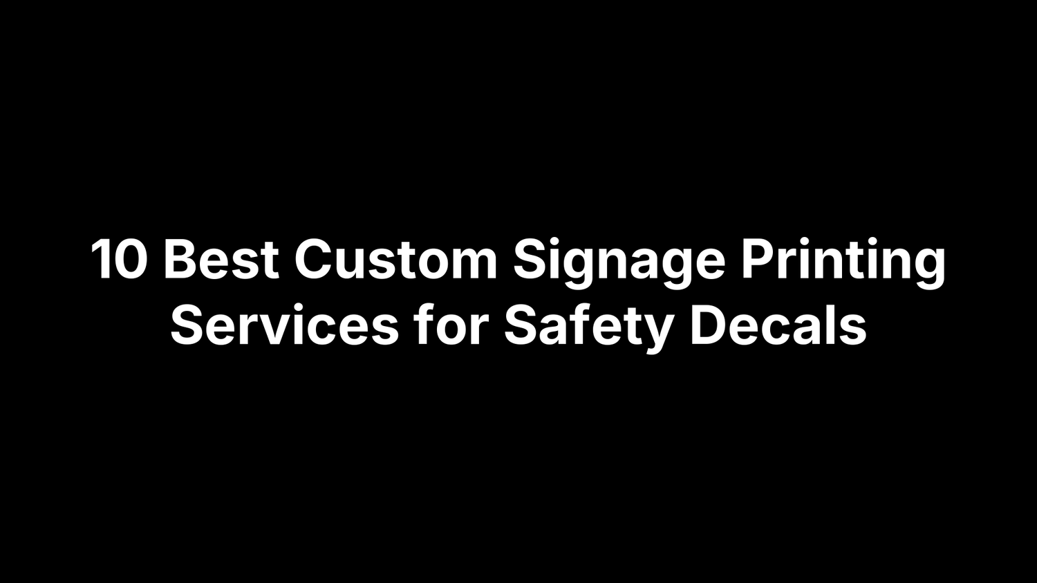 10 Best Custom Signage Printing Services for Safety Decals