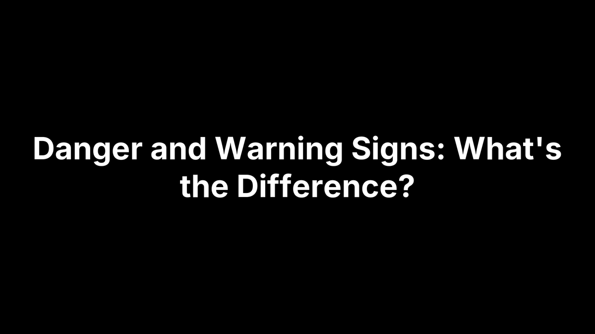 Danger and Warning Signs: What's the Difference?