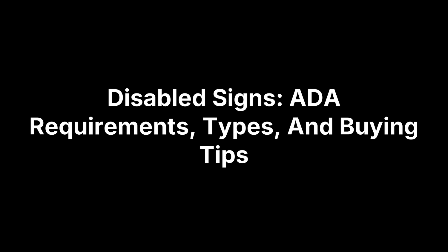 Disabled Signs: ADA Requirements, Types, And Buying Tips