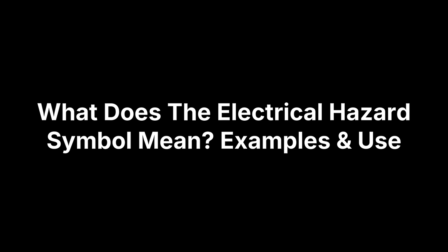 What Does The Electrical Hazard Symbol Mean? Examples & Use
