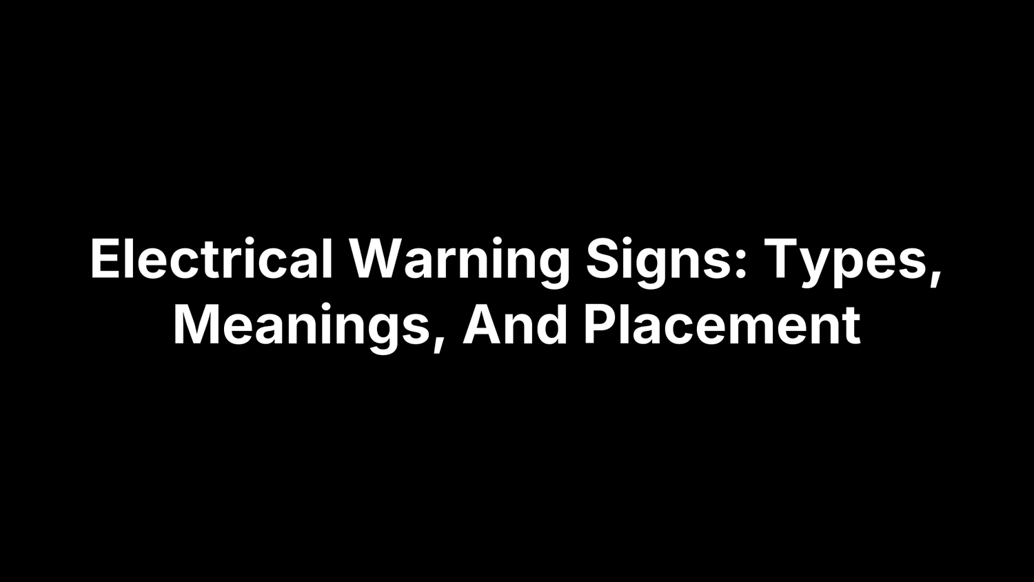 Electrical Warning Signs: Types, Meanings, And Placement