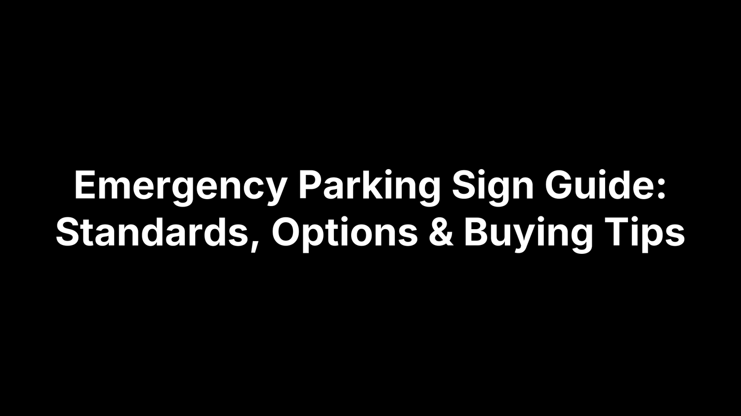 Emergency Parking Sign Guide: Standards, Options & Buying Tips