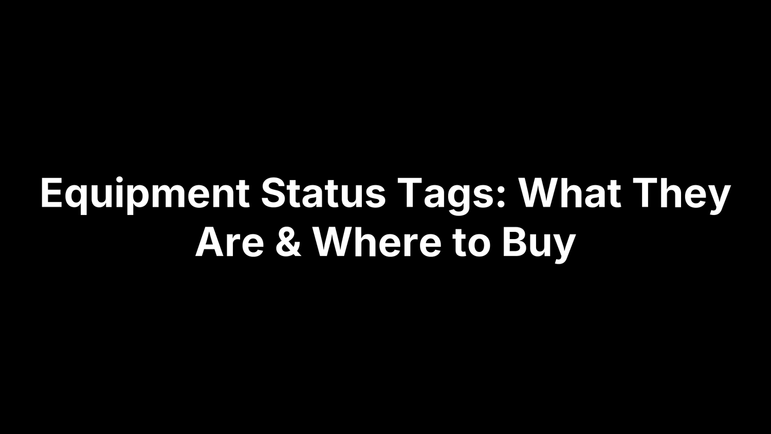 Equipment Status Tags: What They Are & Where to Buy