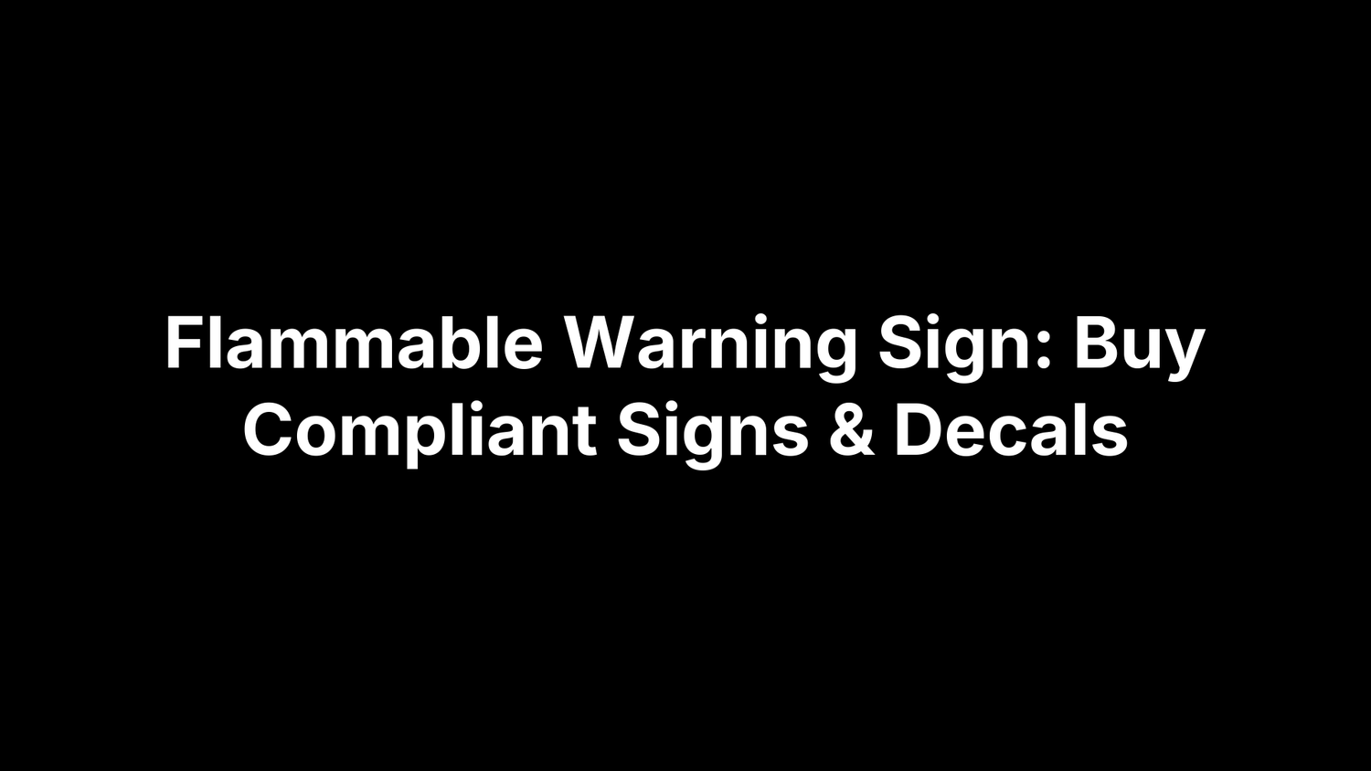 Flammable Warning Sign: Buy Compliant Signs & Decals