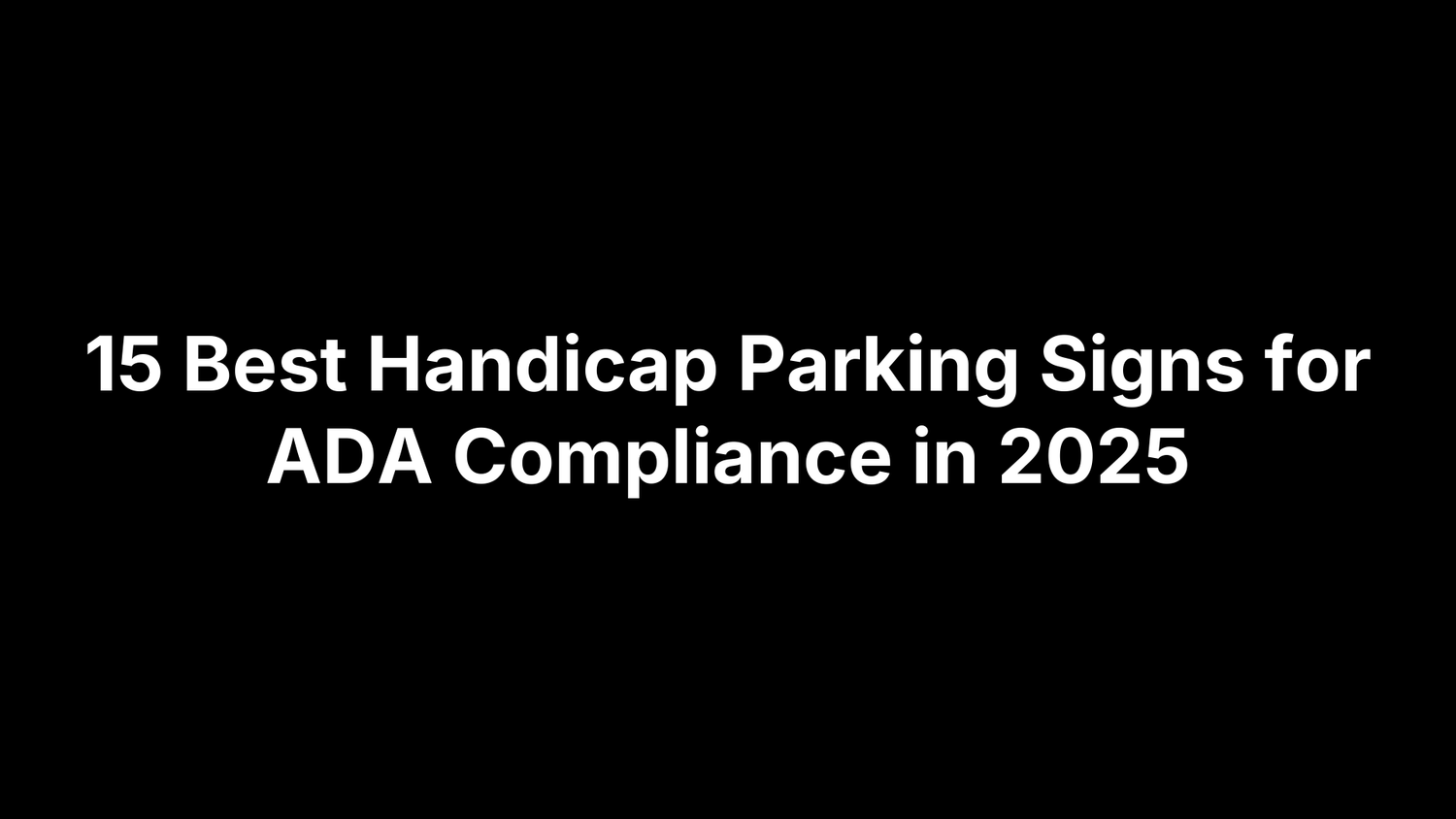 15 Best Handicap Parking Signs for ADA Compliance in 2025