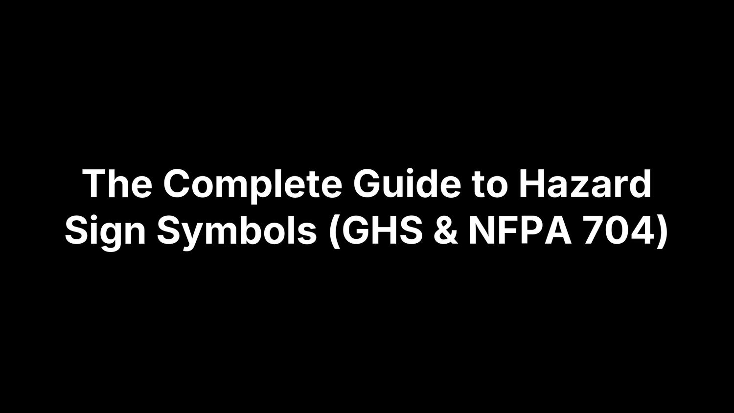 The Complete Guide to Hazard Sign Symbols (GHS & NFPA 704)