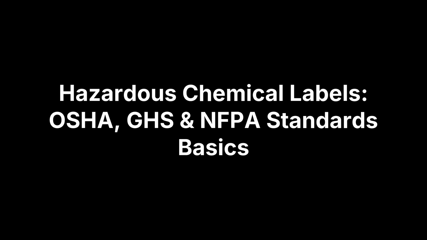 Hazardous Chemical Labels: OSHA, GHS & NFPA Standards Basics