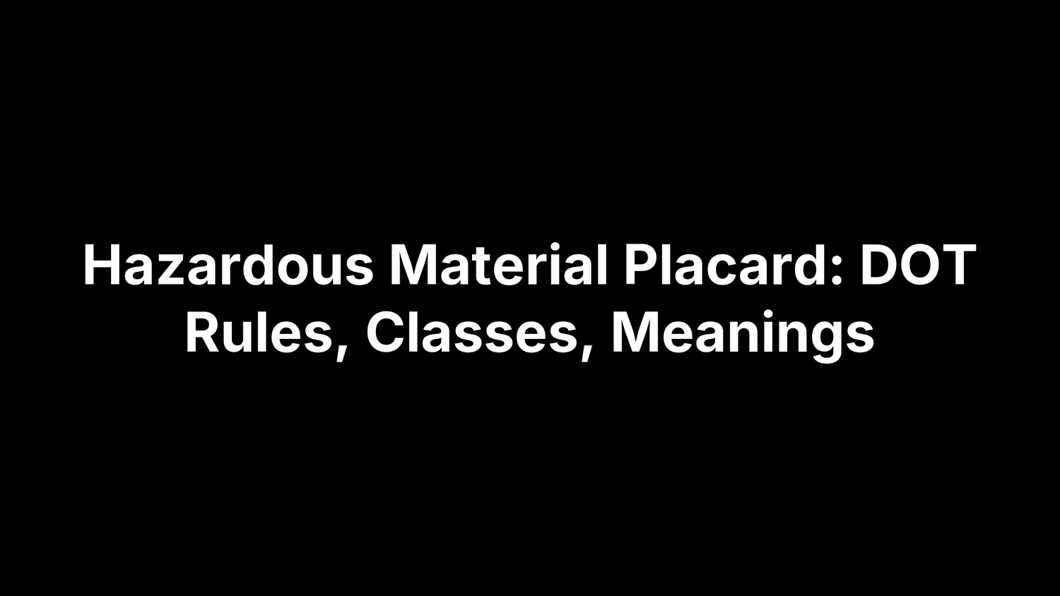 Hazardous Material Placard: DOT Rules, Classes, Meanings