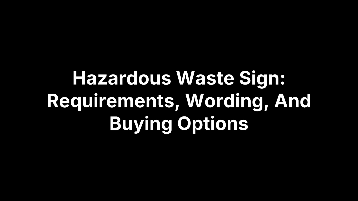 Hazardous Waste Sign: Requirements, Wording, And Buying Options