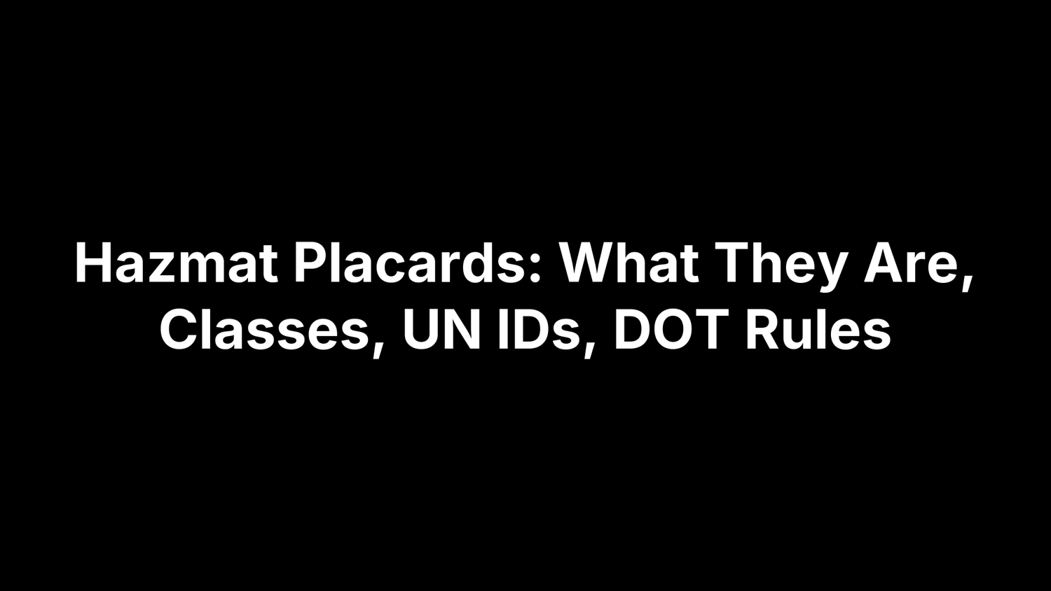 Hazmat Placards: What They Are, Classes, UN IDs, DOT Rules