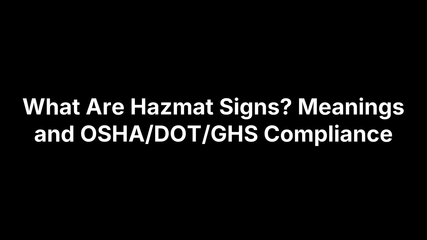 What Are Hazmat Signs? Meanings and OSHA/DOT/GHS Compliance
