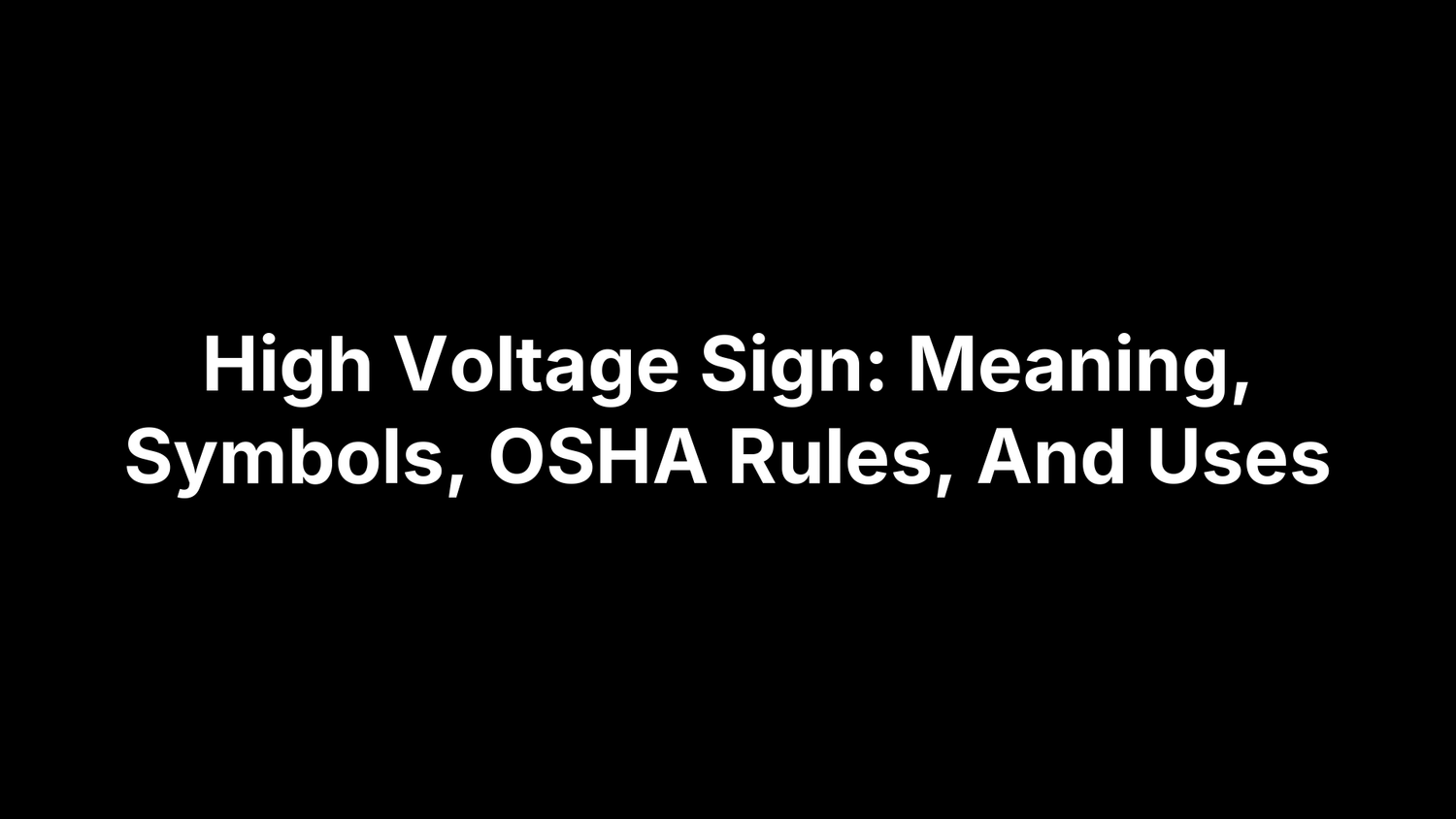 High Voltage Sign: Meaning, Symbols, OSHA Rules, And Uses