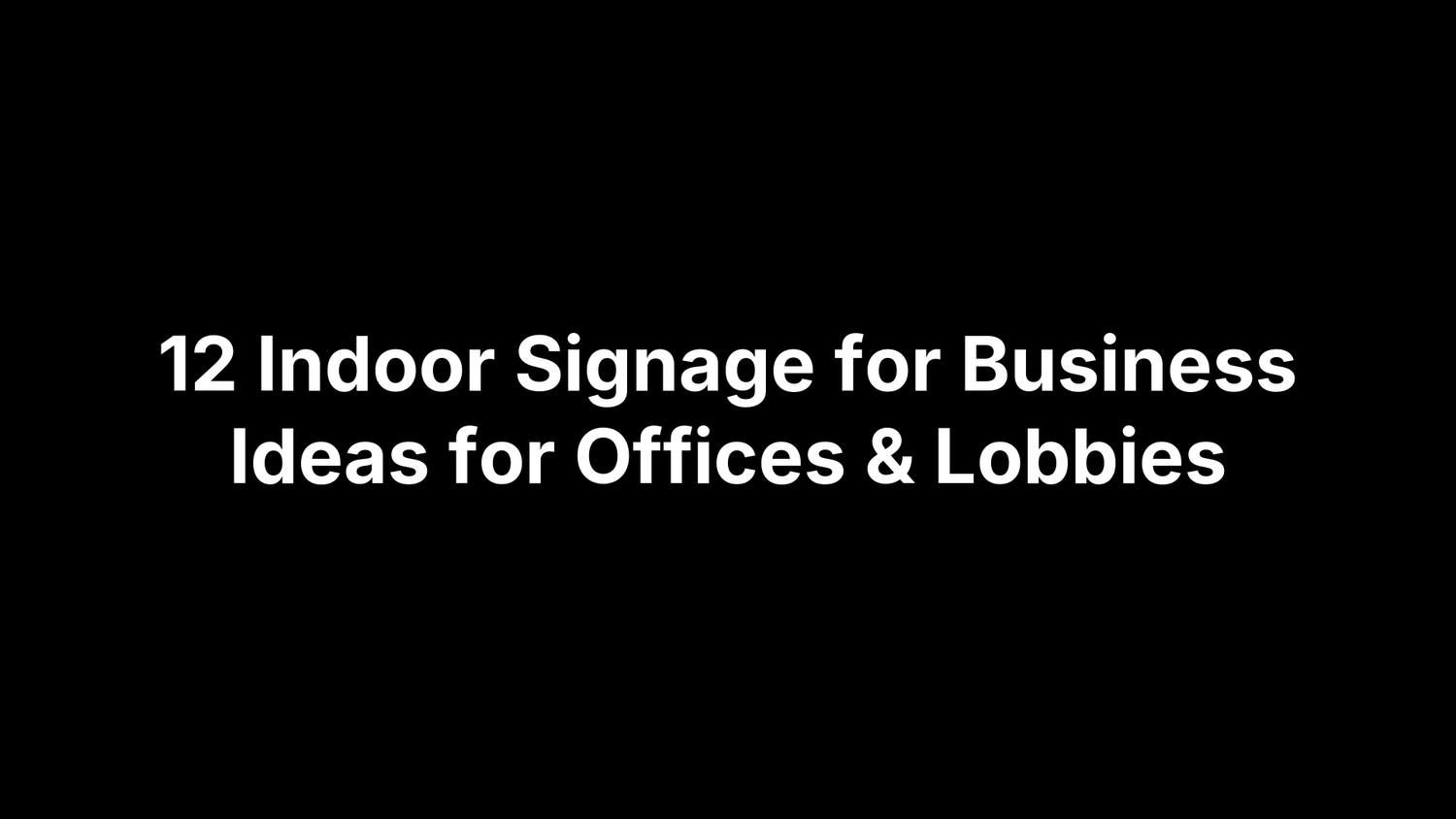 12 Indoor Signage for Business Ideas for Offices & Lobbies