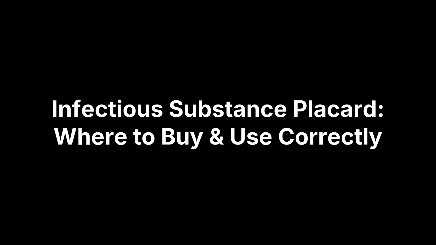 Infectious Substance Placard: Where to Buy & Use Correctly