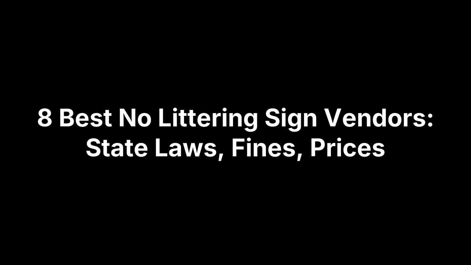 8 Best No Littering Sign Vendors: State Laws, Fines, Prices