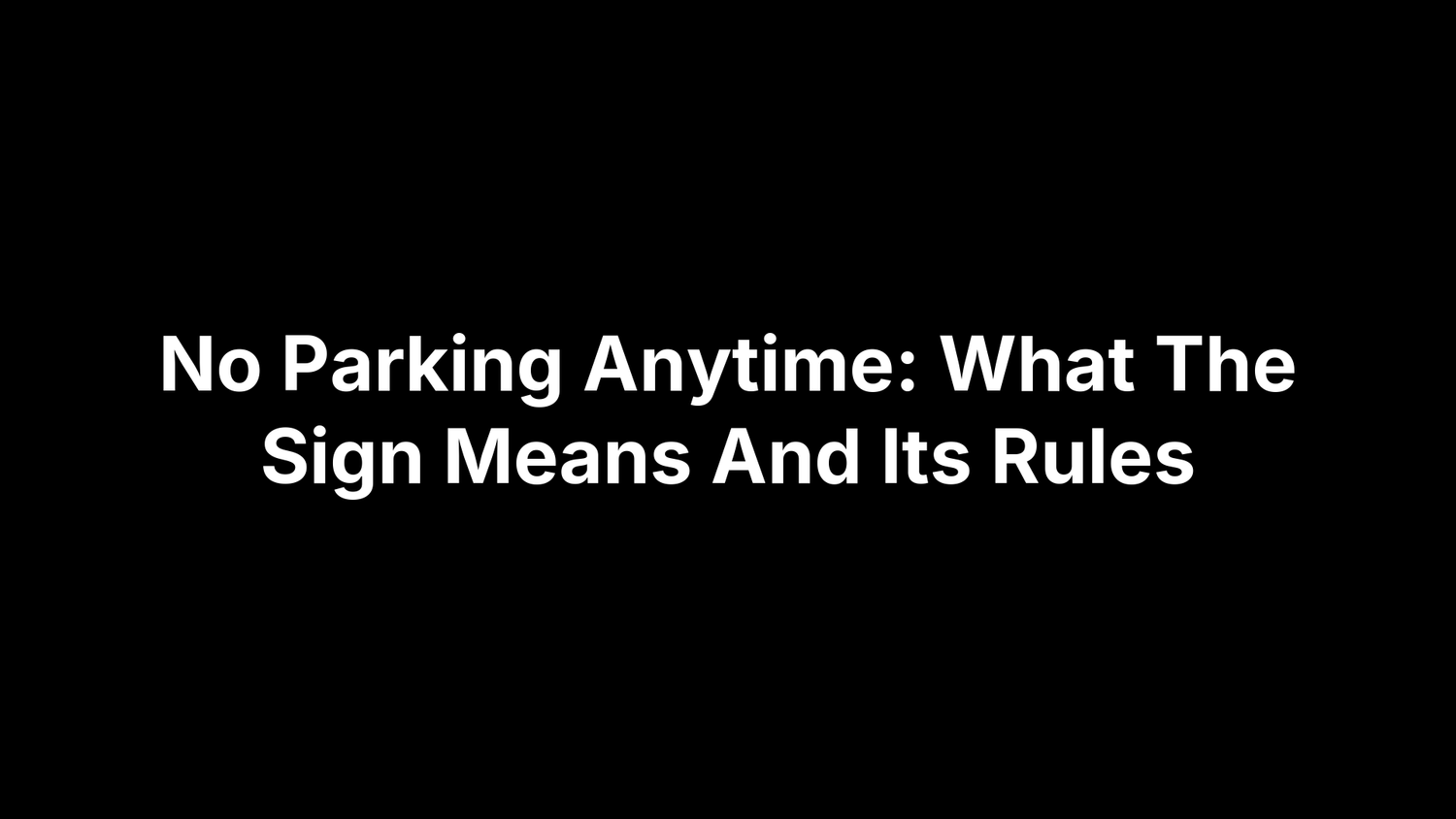 No Parking Anytime: What The Sign Means And Its Rules