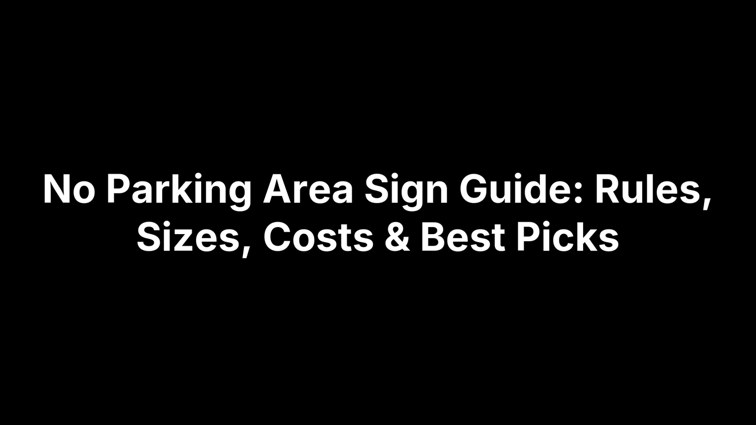 No Parking Area Sign Guide: Rules, Sizes, Costs & Best Picks