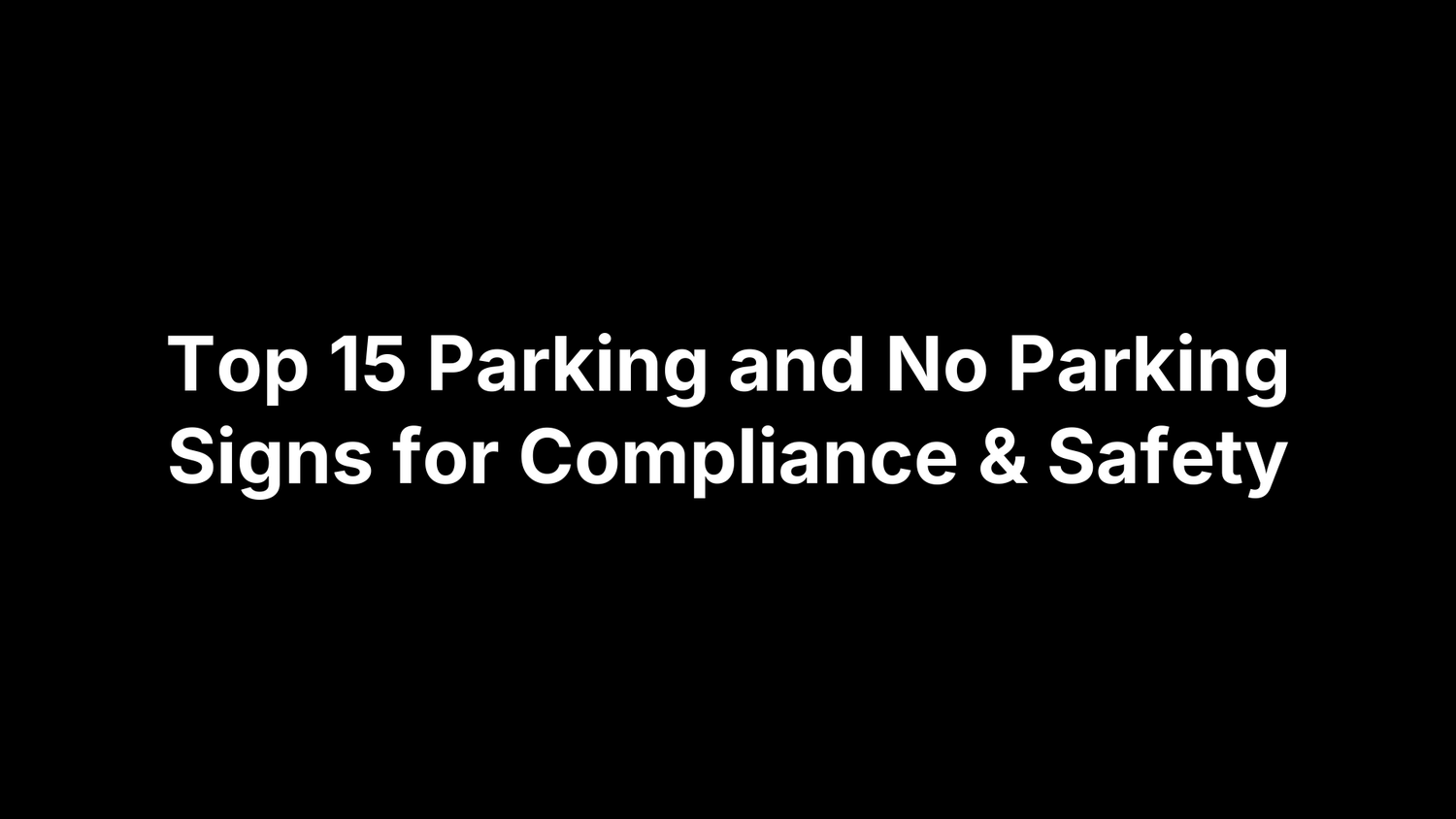 Top 15 Parking and No Parking Signs for Compliance & Safety