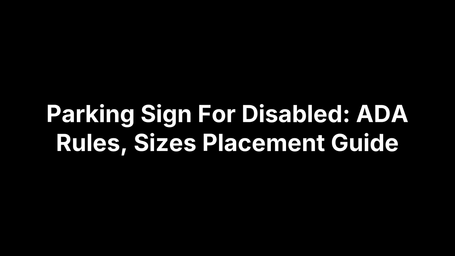 Parking Sign For Disabled: ADA Rules, Sizes Placement Guide