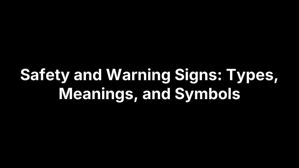 Safety and Warning Signs: Types, Meanings, and Symbols