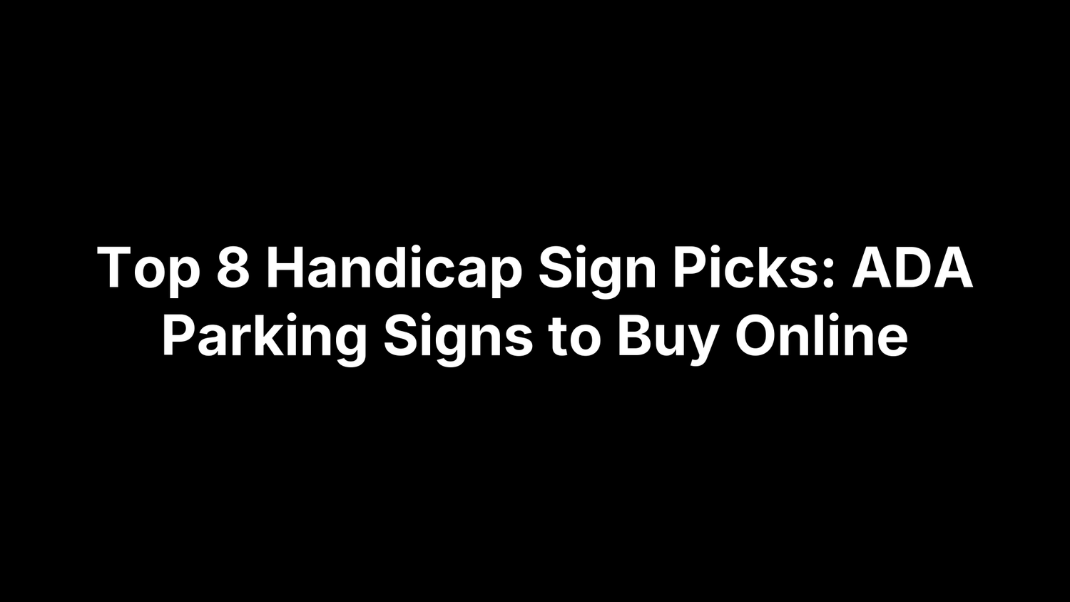 Top 8 Handicap Sign Picks: ADA Parking Signs to Buy Online