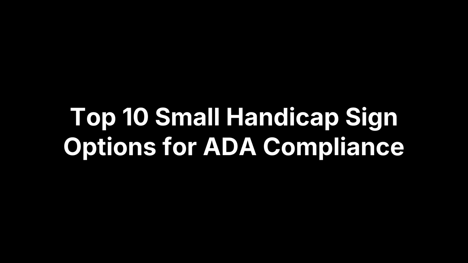Top 10 Small Handicap Sign Options for ADA Compliance