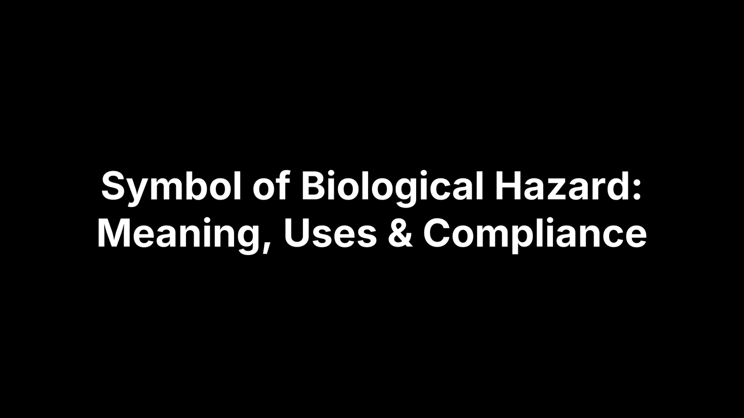Symbol of Biological Hazard: Meaning, Uses & Compliance