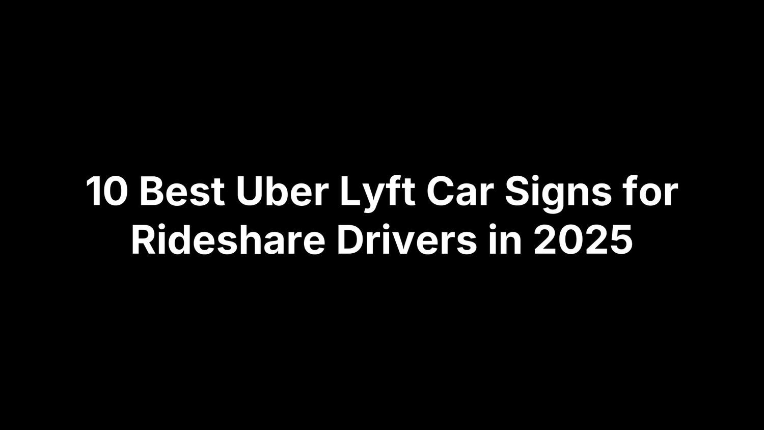 10 Best Uber Lyft Car Signs for Rideshare Drivers in 2025