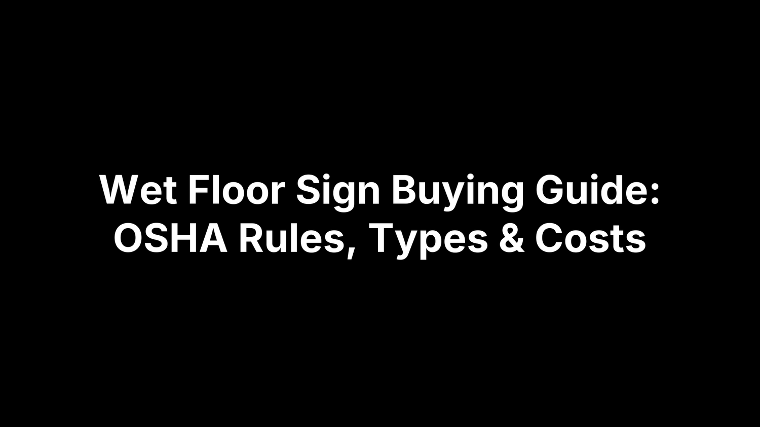 Wet Floor Sign Buying Guide: OSHA Rules, Types & Costs