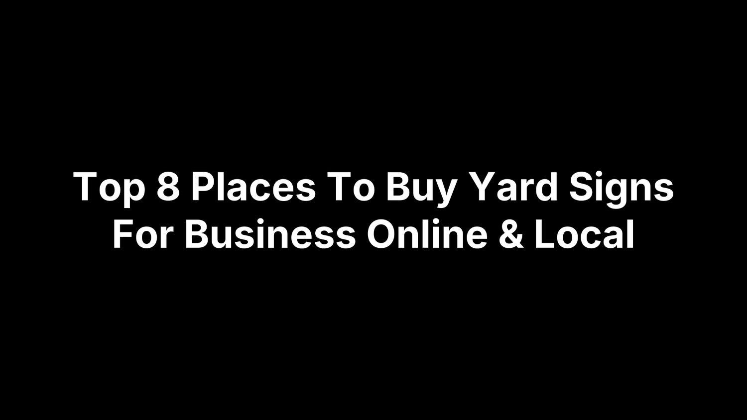Top 8 Places To Buy Yard Signs For Business Online & Local