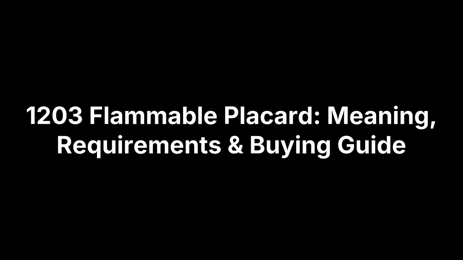 1203 Flammable Placard: Meaning, Requirements & Buying Guide