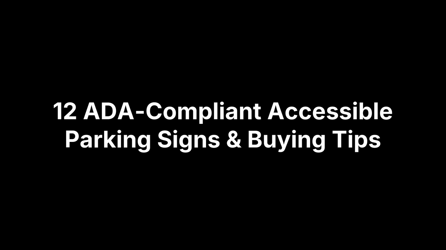 12 ADA-Compliant Accessible Parking Signs & Buying Tips