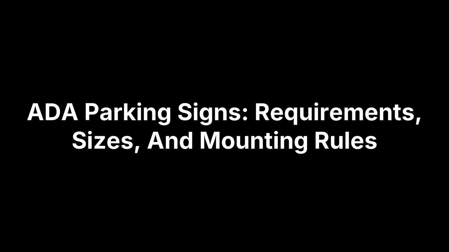 ADA Parking Signs: Requirements, Sizes, And Mounting Rules