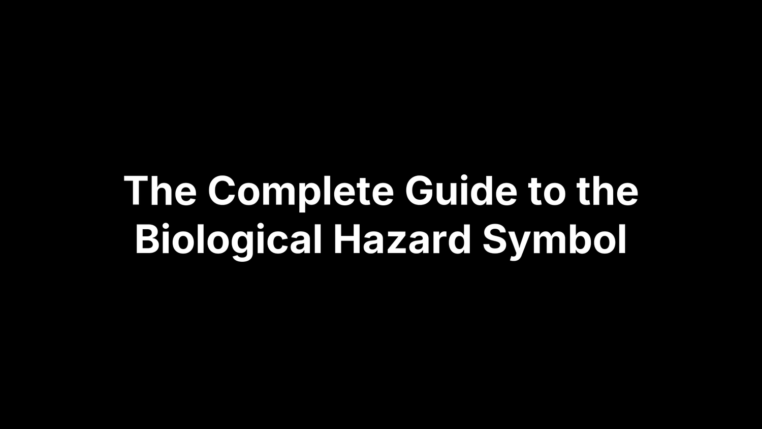 The Complete Guide to the Biological Hazard Symbol