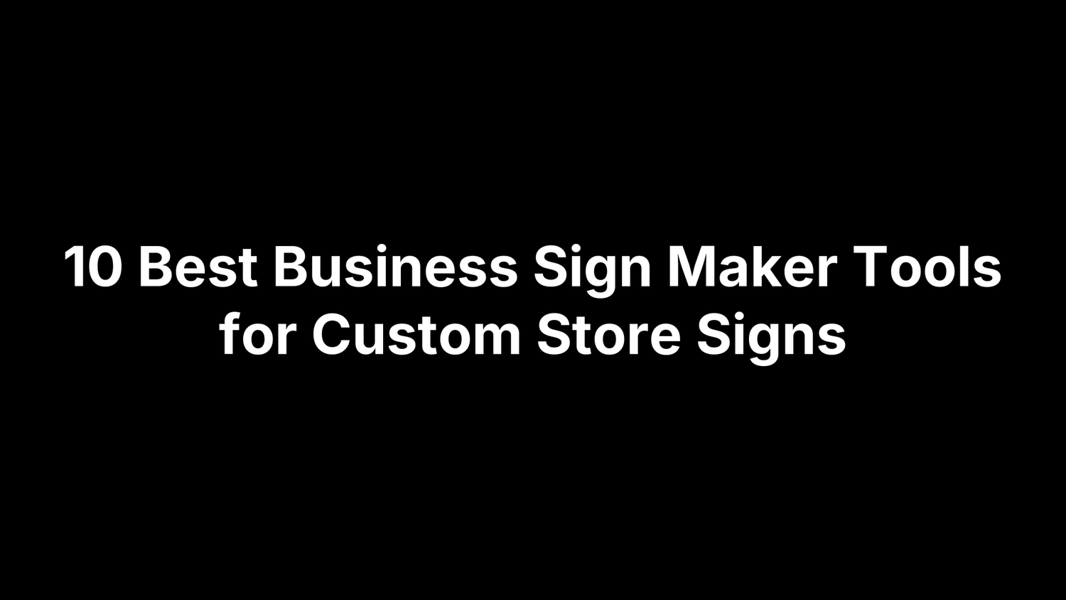 10 Best Business Sign Maker Tools for Custom Store Signs