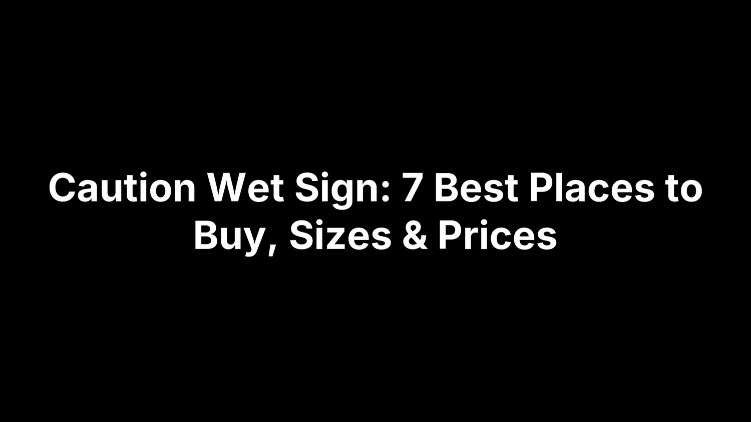 Caution Wet Sign: 7 Best Places to Buy, Sizes & Prices