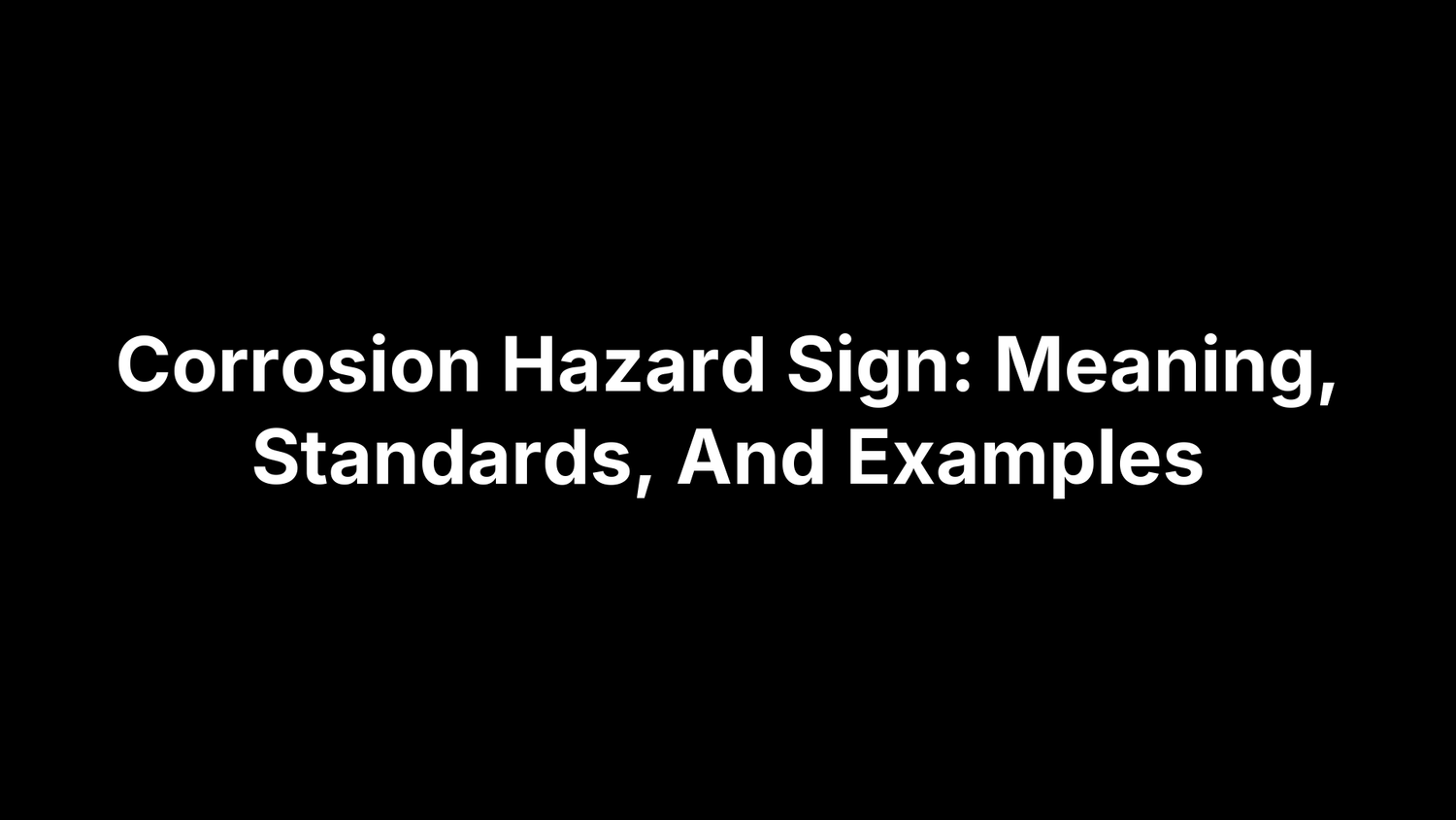 Corrosion Hazard Sign: Meaning, Standards, And Examples